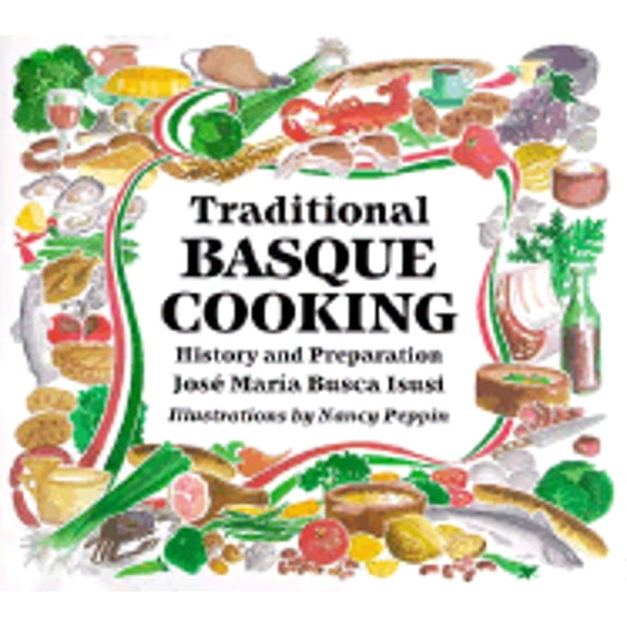 Traditional Basque Cooking: History and Preparation (Paperback) by Jose Maria Busca Isusi, Jose M Busca Isusi