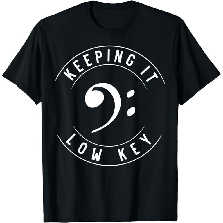Bass Clef Music T-Shirt Keeping It Low Key Musician Humor Bass Clef Music T-Shirt Keeping It Low Key Musician Humor