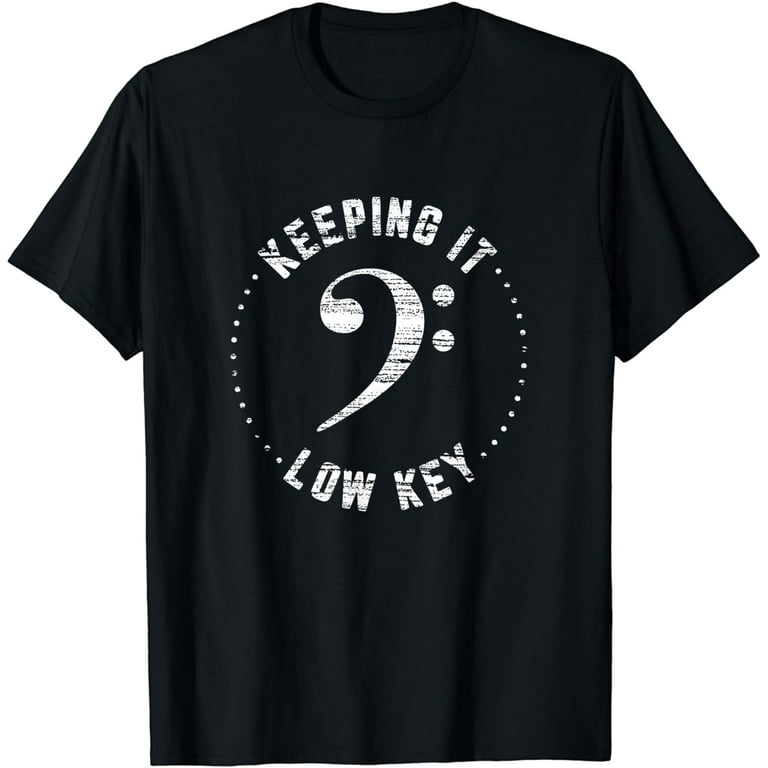 Bass Clef Music T-Shirt Keeping It Low Key Musician Humor Bass Clef Music T-Shirt Keeping It Low Key Musician Humor