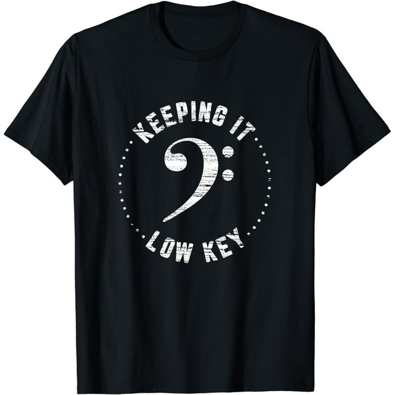 Bass Clef Music T-Shirt Keeping It Low Key Musician Humor Bass Clef Music T-Shirt Keeping It Low Key Musician Humor