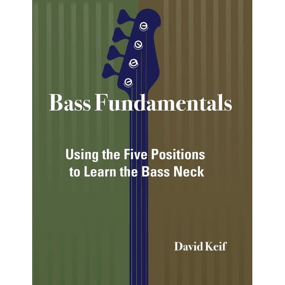 Bass Fundamentals: Using The Five Positions To Learn The Bass Neck, (Paperback)