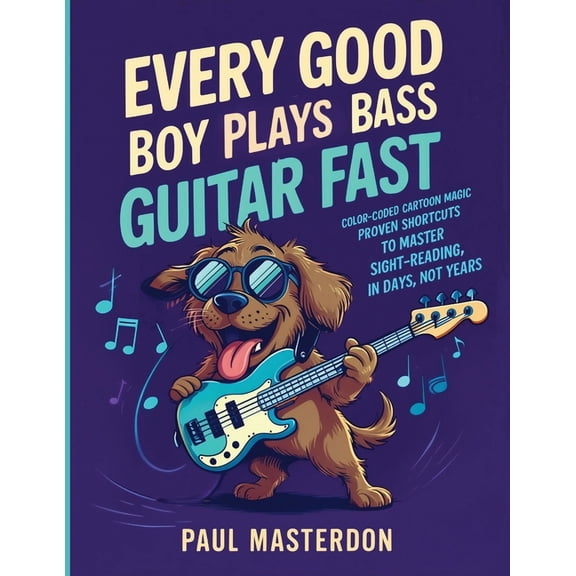 Bass Guitar Mnemonics E Boy Plays Bass Guitar Fast - Color-Coded Cartoon Magic: Proven Shortcuts to Master Sight-Reading in Days, Not, Book 1, (Paperback)