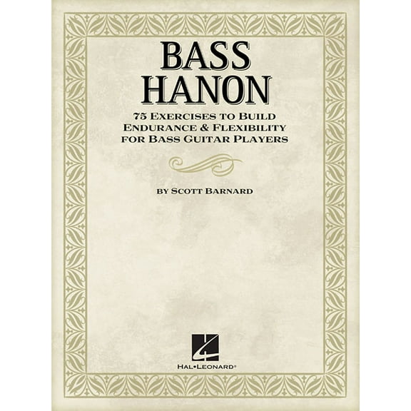 Bass Hanon: 75 Exercises to Build Endurance and Flexibility for Bass Guitar Players, (Paperback)