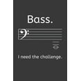 thumbnail image 1 of Bass I need the Challenge : Liniertes DinA 5 Notizbuch für Musikerinnen und Musiker Musik Notizheft (Paperback), 1 of 1