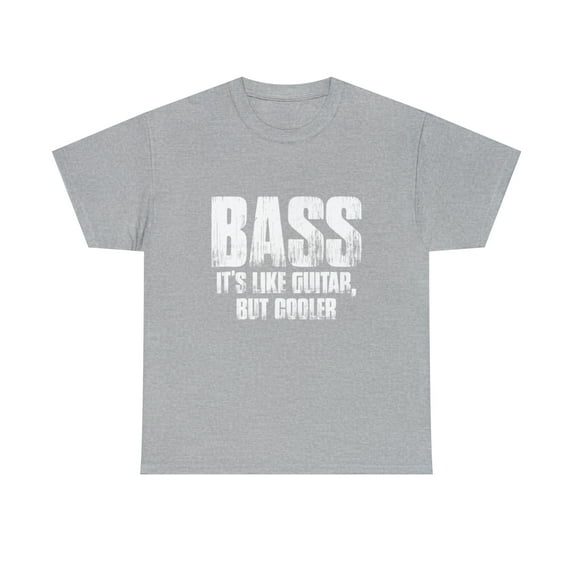Bass It's Like Guitar But Cooler Music Lover T-Shirt