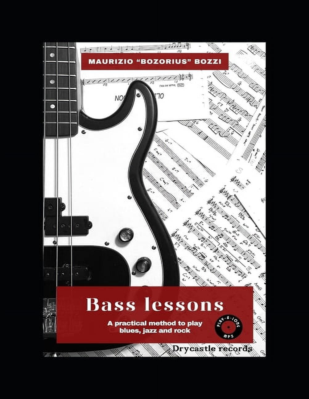 Bass Lessons: A practical method to play Blues, Jazz and Rock (Paperback)