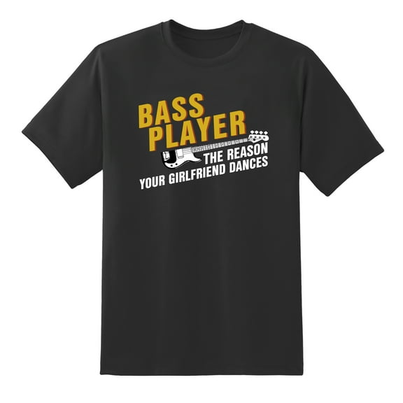 Bass Players: The Reason Your Girlfriend Dances Funny Tee Mens Graphic T Shirts Black,L