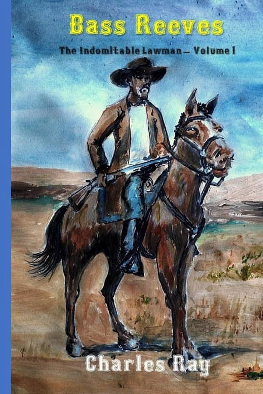 Carson Reeves Books Bass Reeves: The Indomitable Lawman - Volume 1, (Paperback) - Walmart.com
