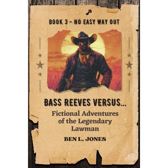 Bass Reeves Versus... Fictional Adventur Bass Reeves Versus... Fictional Adventures of the Legendary Lawman: Book 3: No Easy Way Out, (Paperback)