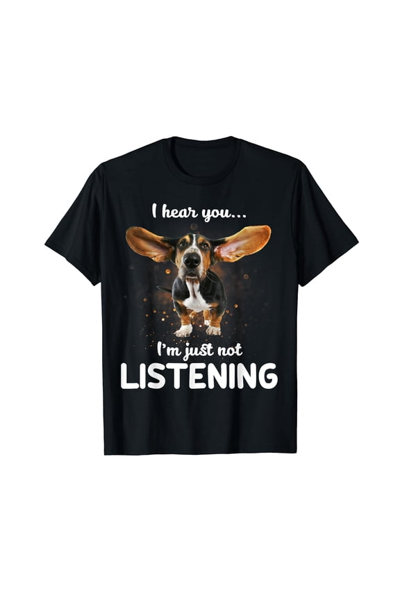 Basset Hound I hear you not listening T-Shirt