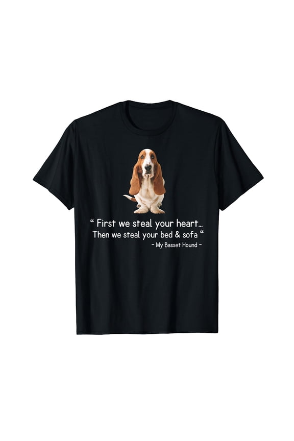 Basset Hound Shirts First We Steal Your Heart T-Shirt
