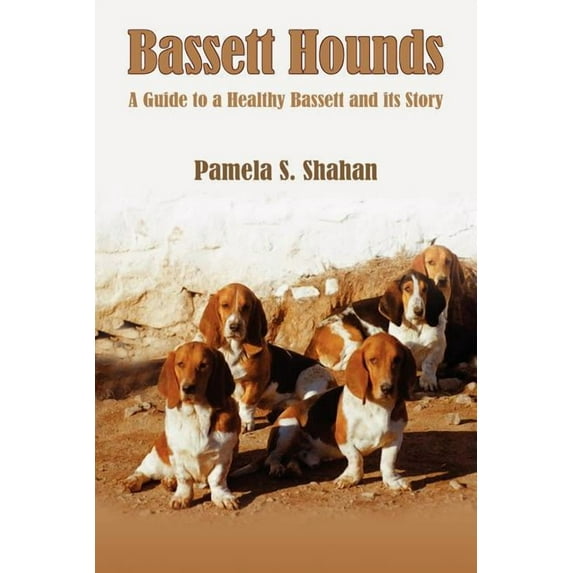 Bassett Hounds: A Guide to a Healthy Bassett and its Story (Paperback)
