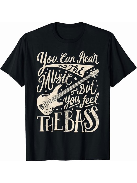 Bassist You Can Hear The Music But You Feel The Bass Guitar T-Shirt