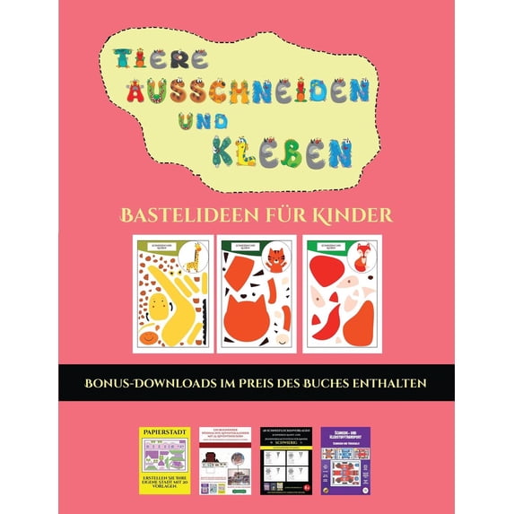Bastelideen Für Kinder: Bastelideen für Kinder (Tiere ausschneiden und kleben) : Ein tolles Geschenk für Kinder, das viel Spaß macht. (Series #22) (Paperback)