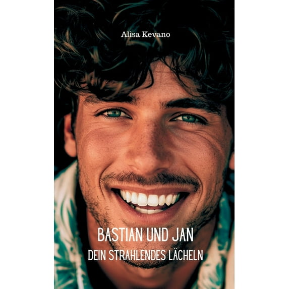 Bastian und Jan: Dein strahlendes Lächeln, (Paperback)