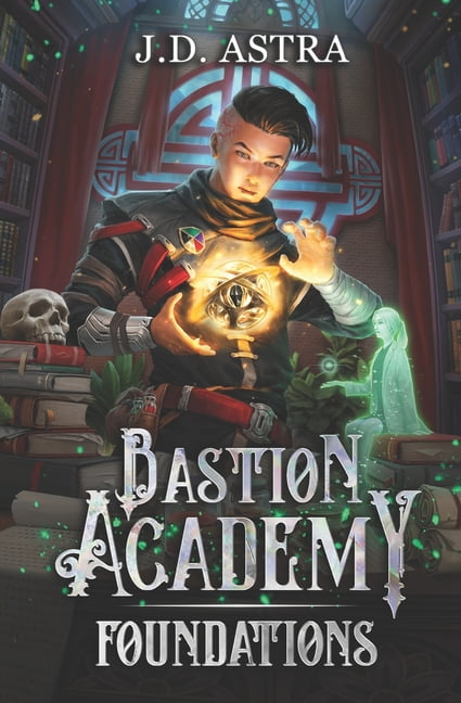 Bastion Academy: Foundations : A Cultivation Academy Series (Series #1) (Paperback)