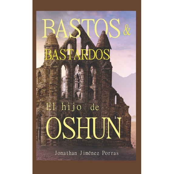 Bastos Y Bastardos Bastos y bastardos: El hijo de Oshún (Edición de bolsillo), Book 1, (Paperback)
