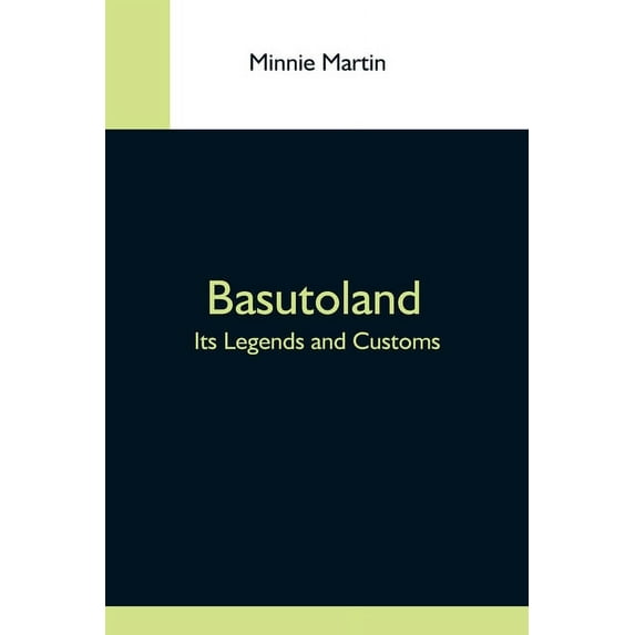 Basutoland; Its Legends And Customs, (Paperback)