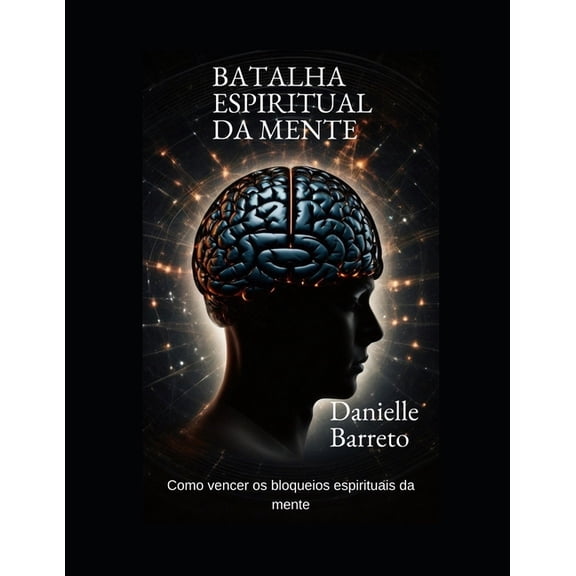 Batalha Espiritual Da Mente: Como vencer sua mente, (Paperback)