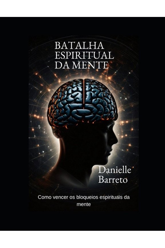 Batalha Espiritual Da Mente: Como vencer sua mente, (Paperback)
