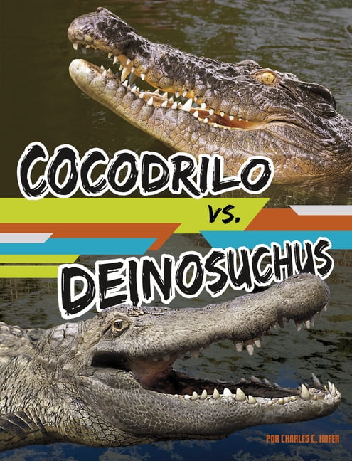 Spark: Batallas Bestiales (Beastly Battl Cocodrilo vs. Deinosuchus (Crocodile Vs Deinosuchus), (Hardcover)