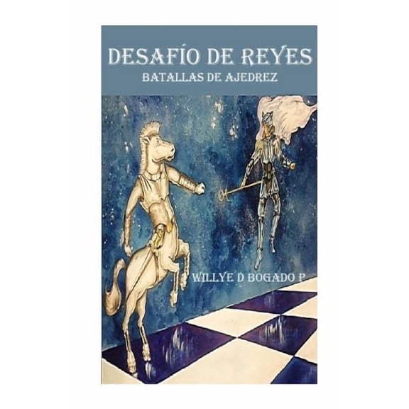 Desafo de Reyes Desafio de reyes: Batallas de ajedrez, Book 1, (Paperback)