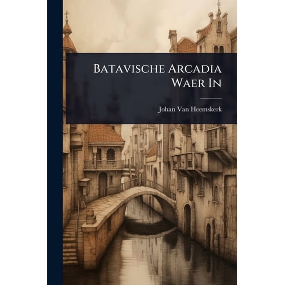 Batavische Arcadia Waer In, (Paperback)