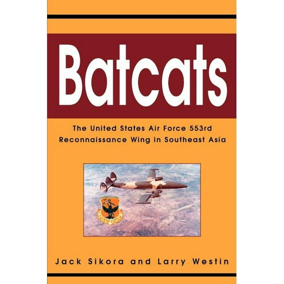 Batcats: The United States Air Force 553rd Reconnaissance Wing in Southeast Asia (Paperback)