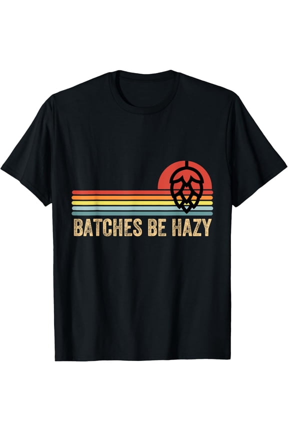Batches Be Hazy IPA Craft Beer Shirts For Men Women Vintage T-ShirtPure cotton short-sleeved shirts for both men and women