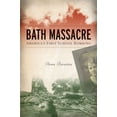 thumbnail image 1 of Bath Massacre : America's First School Bombing (Paperback), 1 of 1