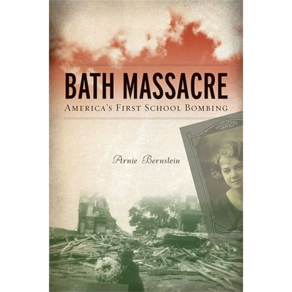 Bath Massacre : America's First School Bombing (Paperback)