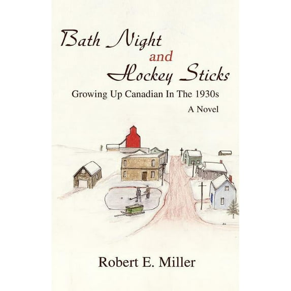 Bath Night and Hockey Sticks : Growing Up Canadian in the 1930s (Paperback)