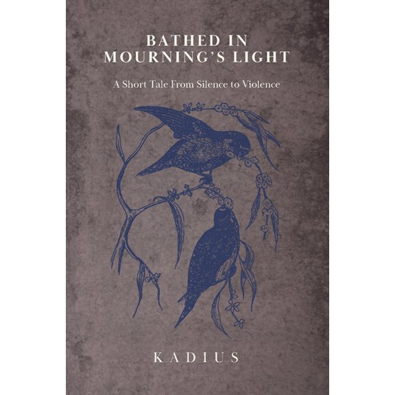 Bathed in Mourning's Light: A Short Tale from Silence to Violence, (Paperback)