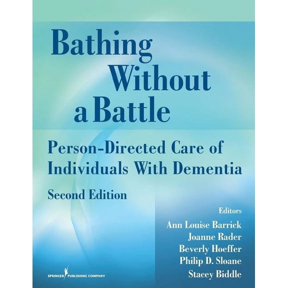 Bathing Without a Battle: Person-Directed Care of Individuals with Dementia (Paperback)