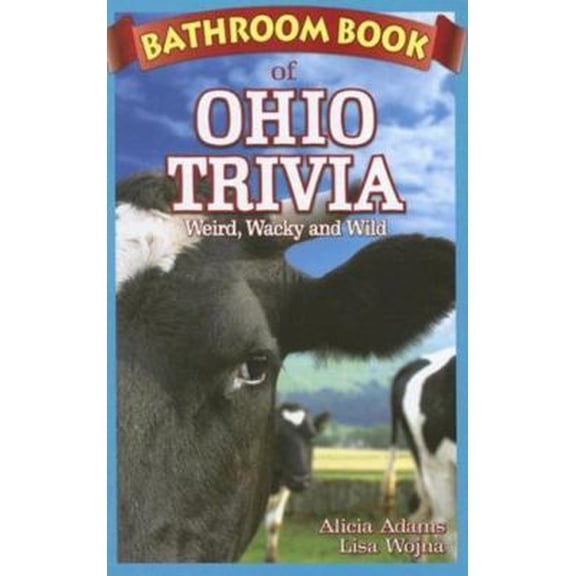 Pre-Owned Bathroom Book of Ohio Trivia: Weird, Wacky and Wild (Paperback) 1897278314 9781897278314