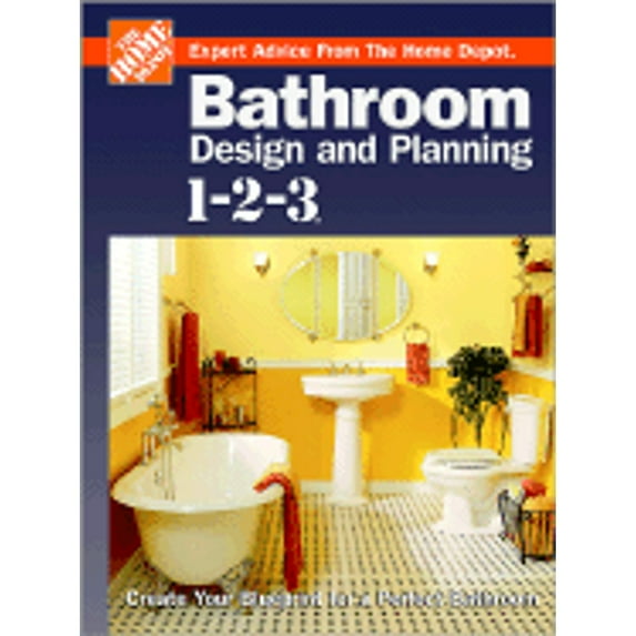 Bathroom Design and Planning 1-2-3: Create Your Blueprint for a Perfect Bathroom (Hardcover) by Home Depot (Editor), John Holms, Meredith Books (Creator)
