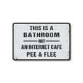 thumbnail image 1 of This Is a Bathroom Not an Internet Cafe 13 Inch x 20 Inch Plastic Sign Pee and Flee Durable Weatherproof Perfect for Bathrooms Restrooms Home Offices Fun Gag Gift for Guests Coworkers, 1 of 6