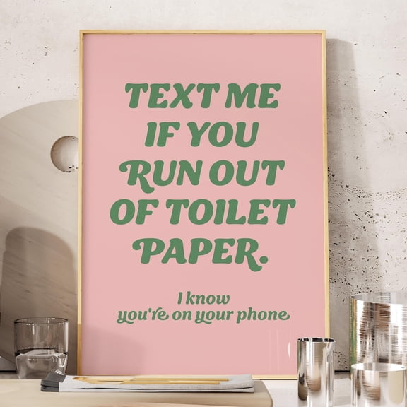 Bathroom Quote Print "Text Me If You Run Out"