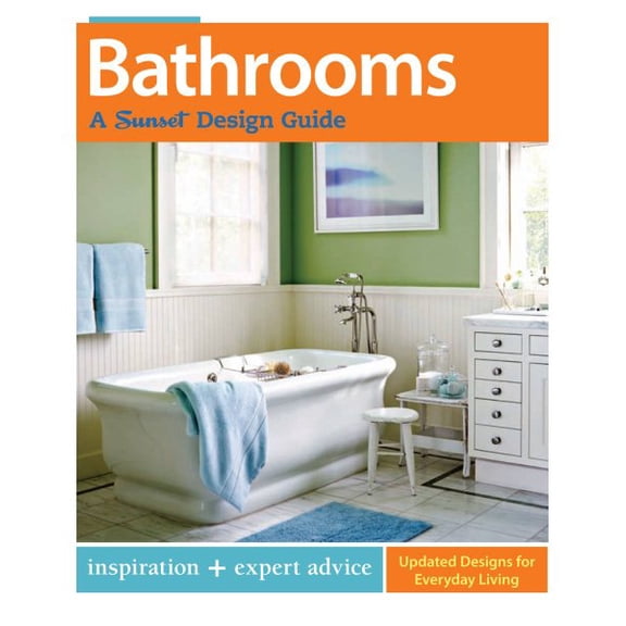 Bathrooms: A Sunset Design Guide : Inspiration + Expert Advice (Paperback)
