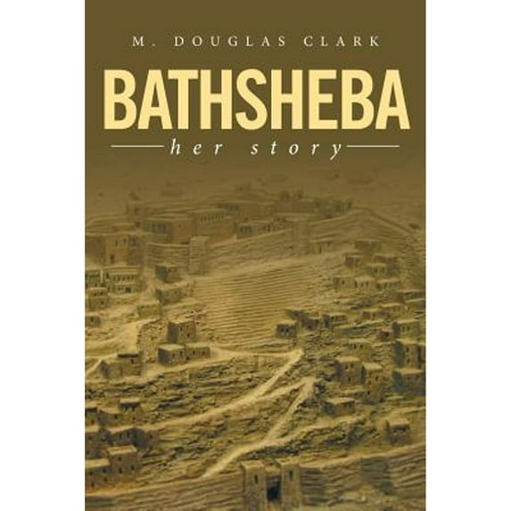 Bathsheba: Her Story (Paperback)