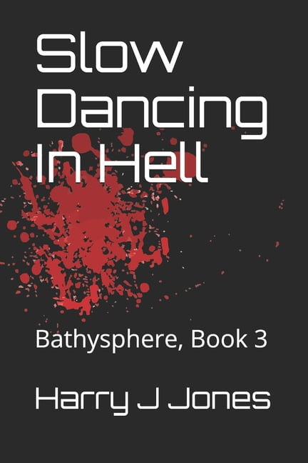 Bathysphere: Slow Dancing In Hell: Bathysphere, Book 3 (Paperback)