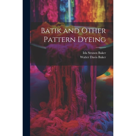 Batik and Other Pattern Dyeing (Paperback)