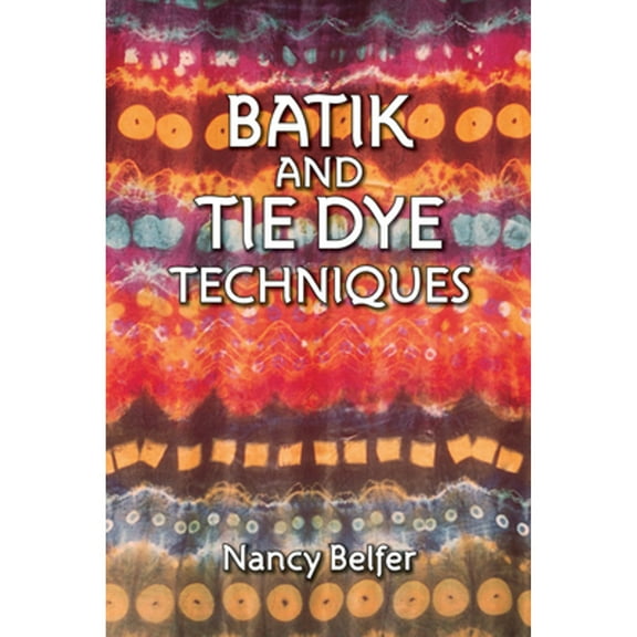 Pre-Owned Batik and Tie Dye Techniques (Paperback) 0486271315 9780486271316