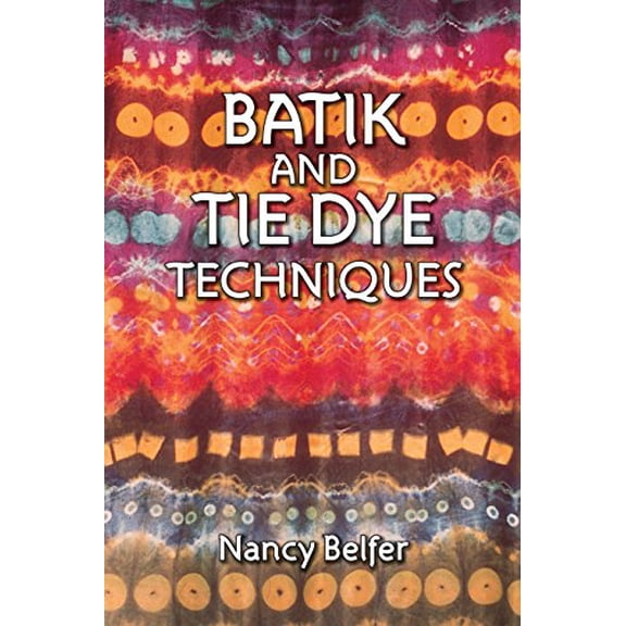 Pre-Owned Batik and Tie Dye Techniques (Paperback) 0486271315 9780486271316