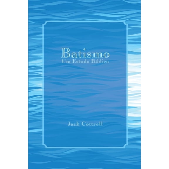 Batismo: Um Estudo B?blico