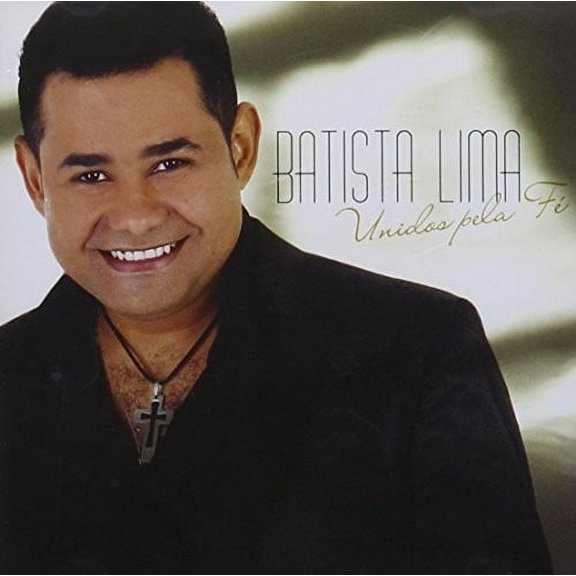 Batista Lima - Unidos Pela Fe - Music & Performance - CD