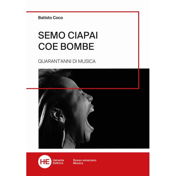 Batisto Coco,Massimo Bellio,Eddy De Fanti,Mar Semo ciapai coe bombe. Quarant'anni d (Paperback)