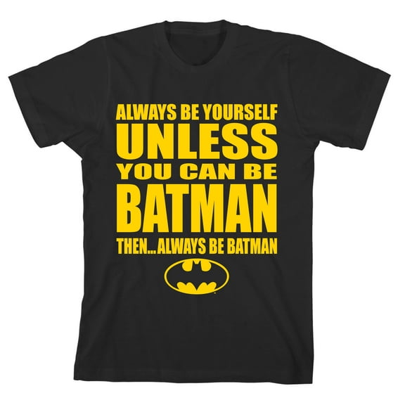 Batman Always Be Yourself…Unless You Can Be Batman Youth Black Graphic Tee-Medium