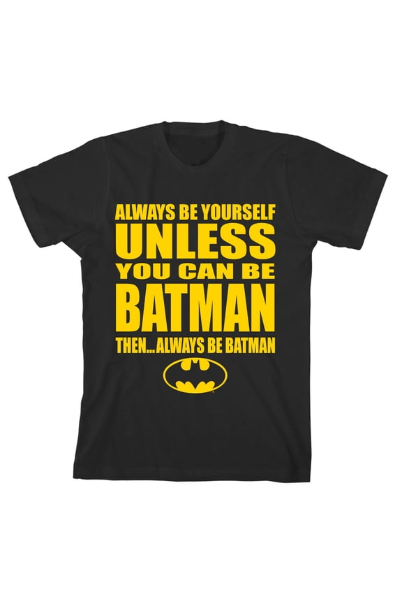 Batman Always Be Yourself…Unless You Can Be Batman Youth Black Graphic Tee-XS