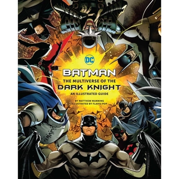 Pre-Owned Batman: The Multiverse of the Dark Knight: An Illustrated Guide (Hardcover) by Matthew K Manning, Flaviu Pop